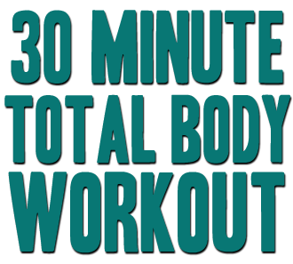 30 Minute Total Body Workout